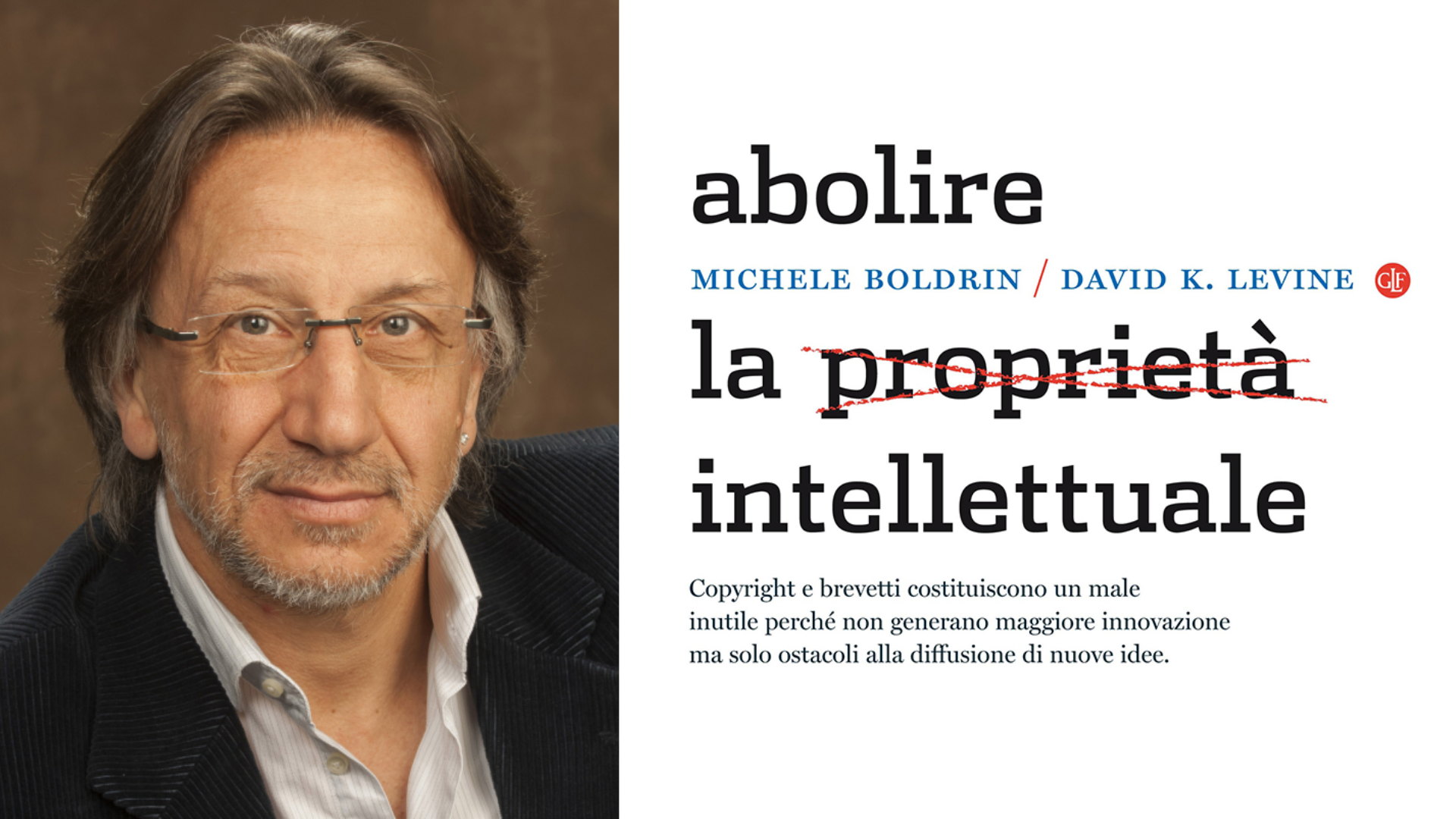 Michele Boldrin presenta il libro: “Abolire la proprietà intellettuale” (Laterza, 2012)